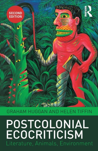 Postcolonial Ecocriticism : Literature, Animals, Environment, Paperback / softback Book