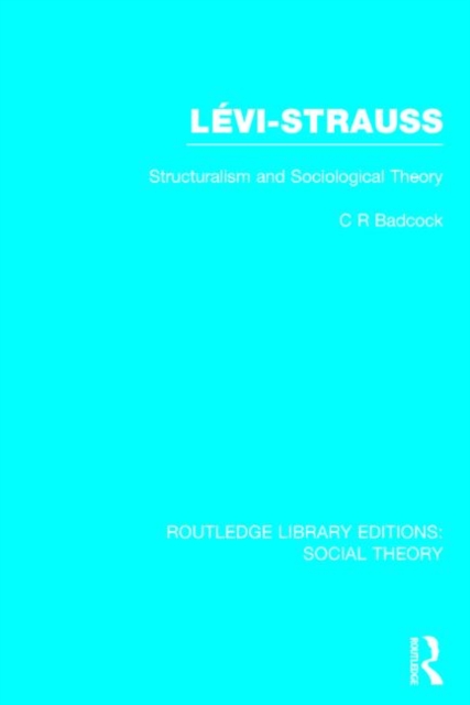 Levi-Strauss : Structuralism and Sociological Theory, Hardback Book