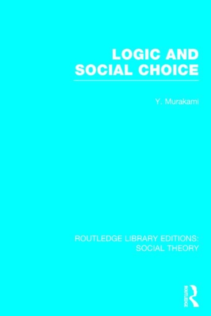 Logic and Social Choice (RLE Social Theory), Hardback Book