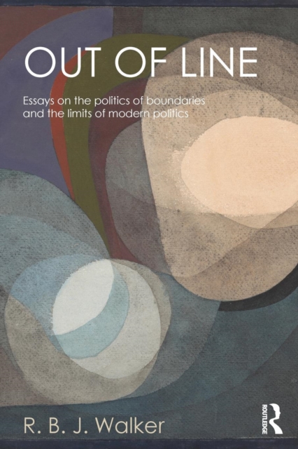 Out of Line : Essays on the Politics of Boundaries and the Limits of Modern Politics, Paperback / softback Book