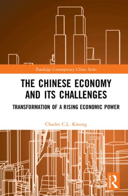 The Chinese Economy and its Challenges : Transformation of a Rising Economic Power, Hardback Book