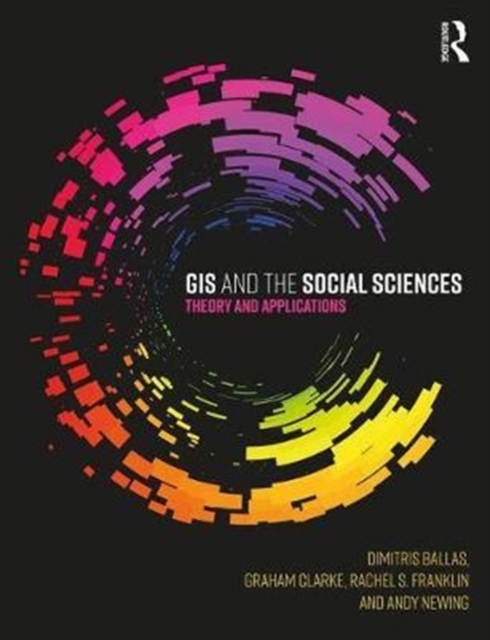 GIS and the Social Sciences : Theory and Applications, Paperback / softback Book