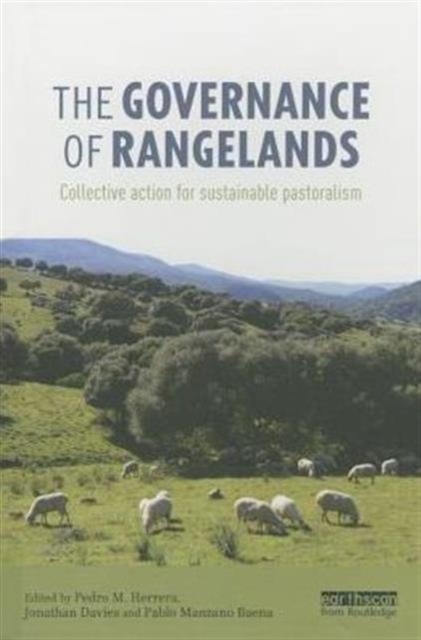 The Governance of Rangelands : Collective Action for Sustainable Pastoralism, Hardback Book