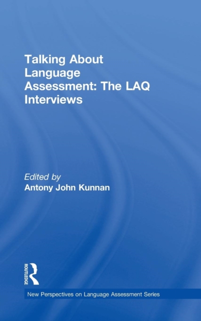 Talking About Language Assessment: The LAQ Interviews, Hardback Book