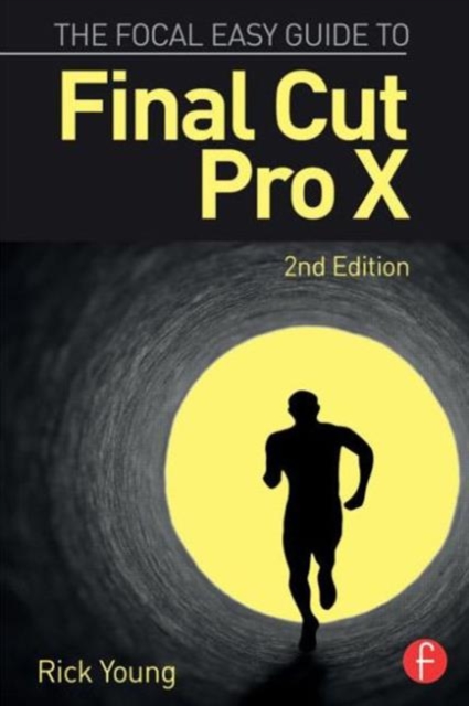 The Focal Easy Guide to Final Cut Pro X, Hardback Book