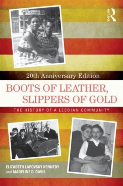 Boots of Leather, Slippers of Gold : The History of a Lesbian Community, Paperback / softback Book