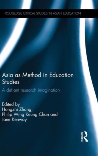 Asia as Method in Education Studies : A defiant research imagination, Hardback Book