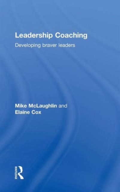 Leadership Coaching : Developing braver leaders, Hardback Book