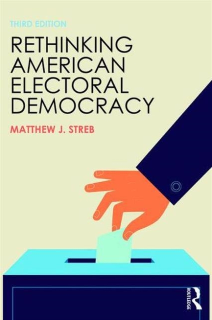 Rethinking American Electoral Democracy, Paperback / softback Book