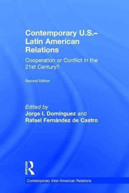 Contemporary U.S.-Latin American Relations : Cooperation or Conflict in the 21st Century?, Hardback Book