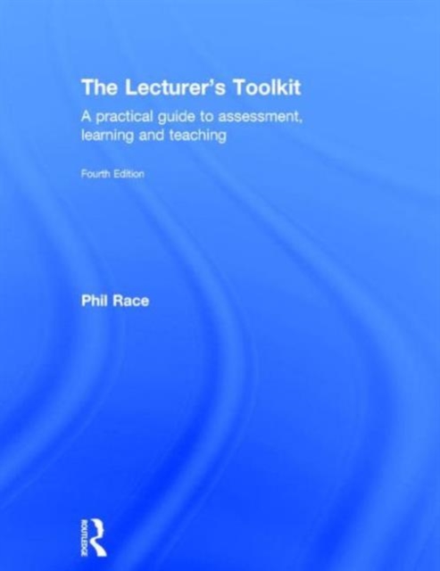 The Lecturer's Toolkit : A practical guide to assessment, learning and teaching, Hardback Book