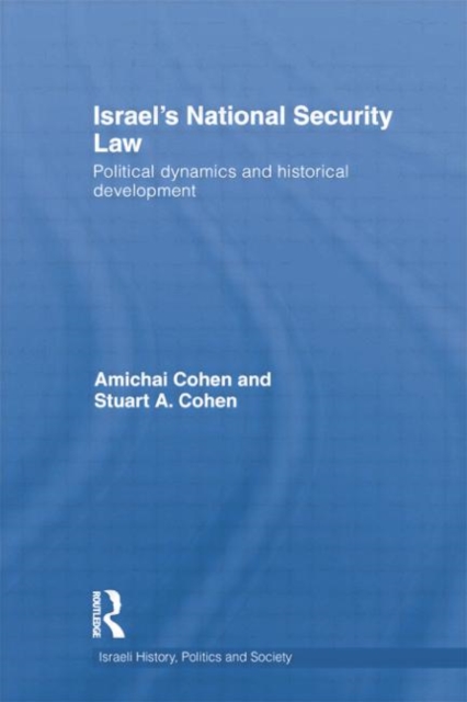 Israel's National Security Law : Political Dynamics and Historical Development, Paperback / softback Book