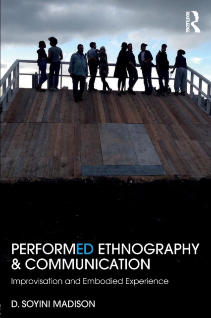 Performed Ethnography and Communication : Improvisation and Embodied Experience, Paperback / softback Book