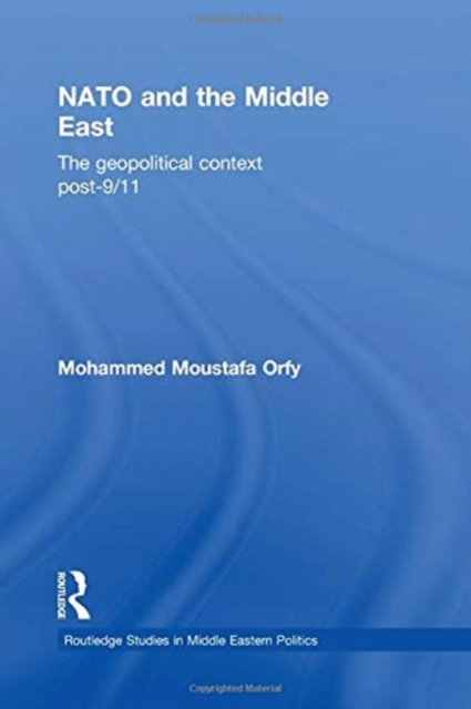 NATO and the Middle East : The Geopolitical Context Post-9/11, Paperback / softback Book