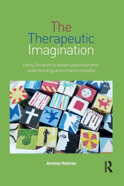 The Therapeutic Imagination : Using literature to deepen psychodynamic understanding and enhance empathy, Paperback / softback Book