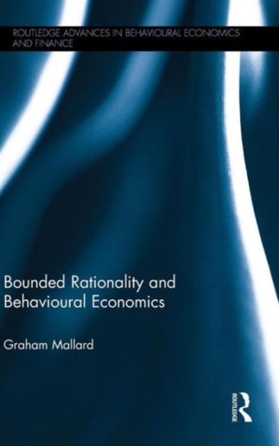 Bounded Rationality and Behavioural Economics, Hardback Book