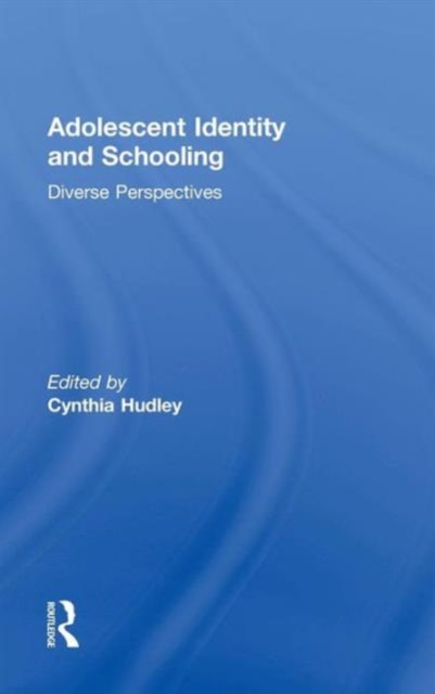 Adolescent Identity and Schooling : Diverse Perspectives, Hardback Book