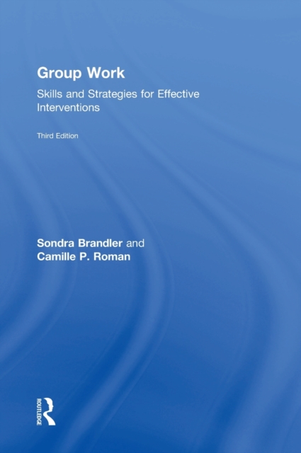 Group Work : Skills and Strategies for Effective Interventions, Hardback Book