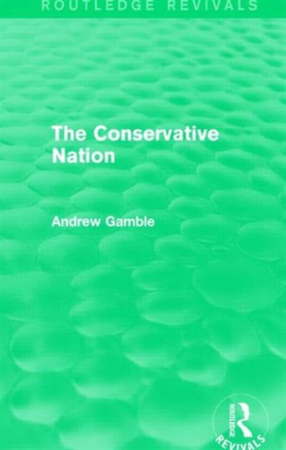 The Conservative Nation (Routledge Revivals), Hardback Book