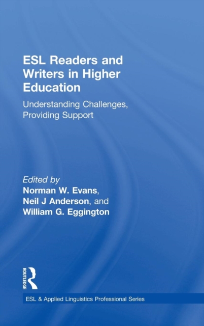 ESL Readers and Writers in Higher Education : Understanding Challenges, Providing Support, Hardback Book