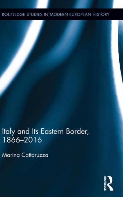 Italy and Its Eastern Border, 1866-2016, Hardback Book