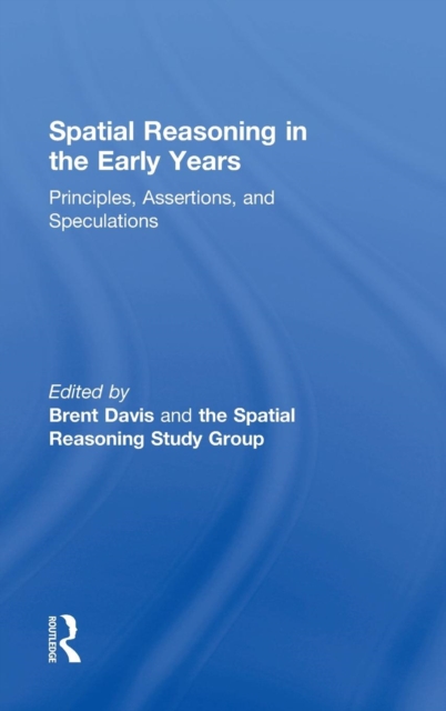 Spatial Reasoning in the Early Years : Principles, Assertions, and Speculations, Hardback Book