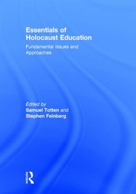 Essentials of Holocaust Education : Fundamental Issues and Approaches, Hardback Book