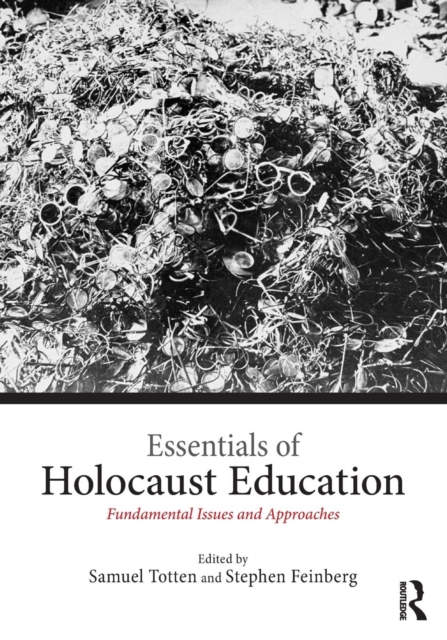 Essentials of Holocaust Education : Fundamental Issues and Approaches, Paperback / softback Book