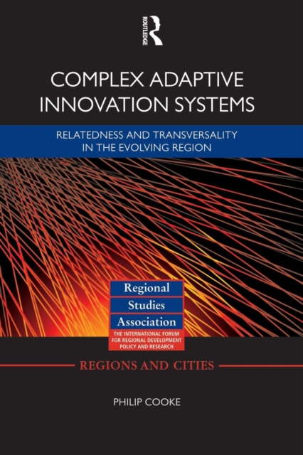 Complex Adaptive Innovation Systems : Relatedness and Transversality in the Evolving Region, Paperback / softback Book