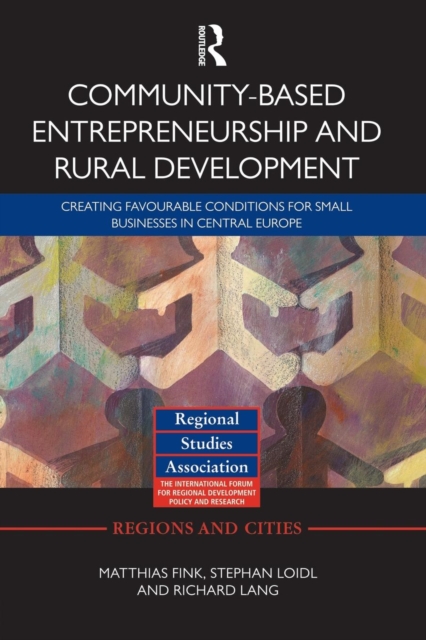 Community-based Entrepreneurship and Rural Development : Creating Favourable Conditions for Small Businesses in Central Europe, Paperback / softback Book