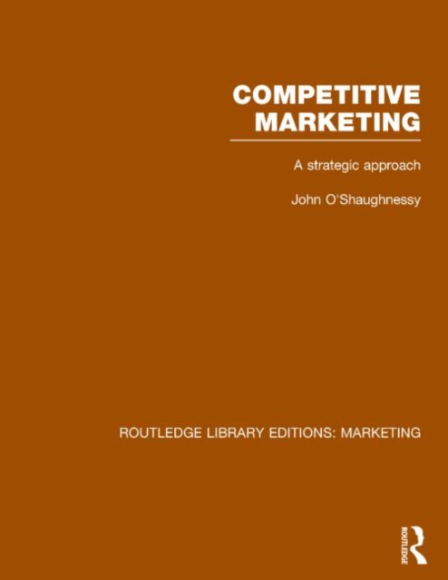 Competitive Marketing (RLE Marketing) : A Strategic Approach, Hardback Book