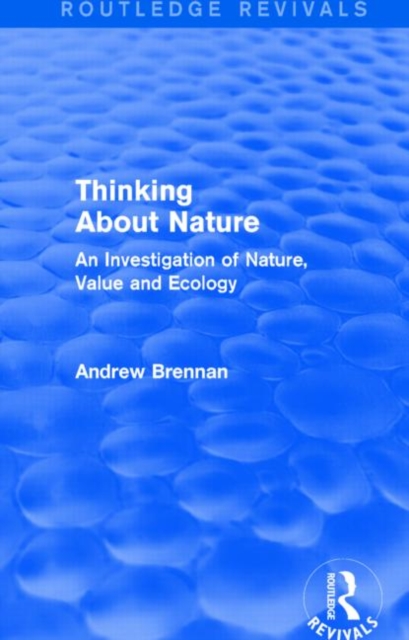 Thinking about Nature (Routledge Revivals) : An Investigation of Nature, Value and Ecology, Hardback Book