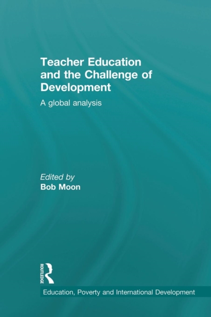 Teacher Education and the Challenge of Development : A Global Analysis, Paperback / softback Book