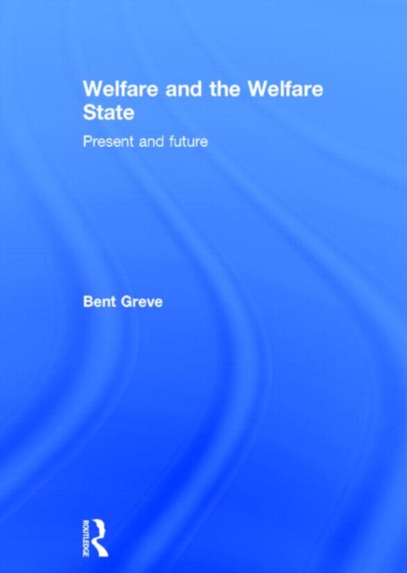 Welfare and the Welfare State : Present and Future, Hardback Book