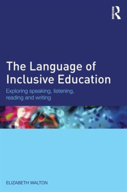 The Language of Inclusive Education : Exploring speaking, listening, reading and writing, Paperback / softback Book