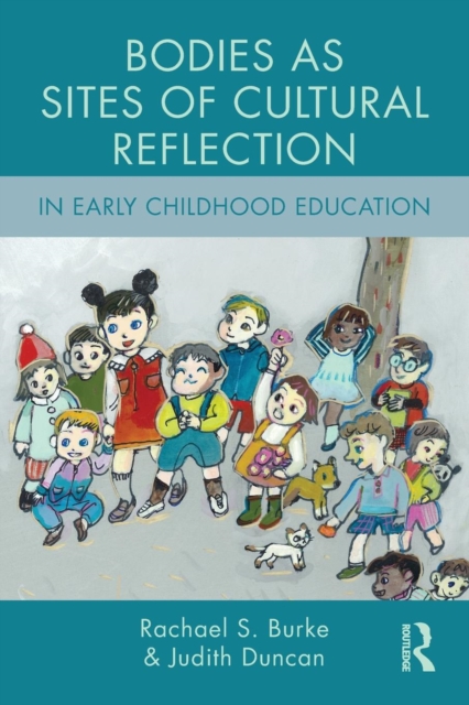 Bodies as Sites of Cultural Reflection in Early Childhood Education, Paperback / softback Book