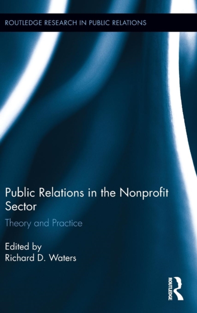 Public Relations in the Nonprofit Sector : Theory and Practice, Hardback Book