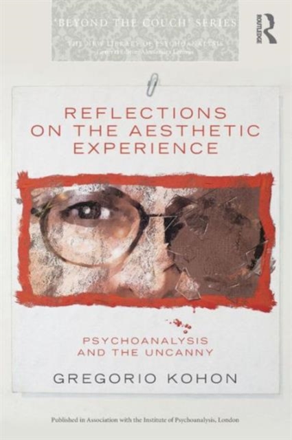 Reflections on the Aesthetic Experience : Psychoanalysis and the uncanny, Paperback / softback Book