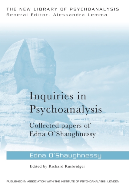 Inquiries in Psychoanalysis: Collected papers of Edna O'Shaughnessy, Paperback / softback Book