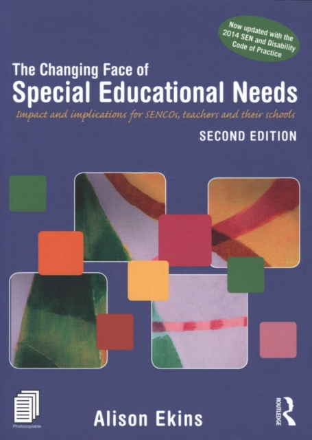 The Changing Face of Special Educational Needs : Impact and implications for SENCOs, teachers and their schools, Paperback / softback Book