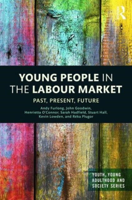 Young People in the Labour Market : Past, Present, Future, Hardback Book
