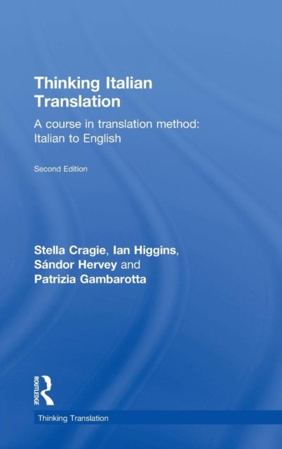 Thinking Italian Translation : A course in translation method: Italian to English, Hardback Book