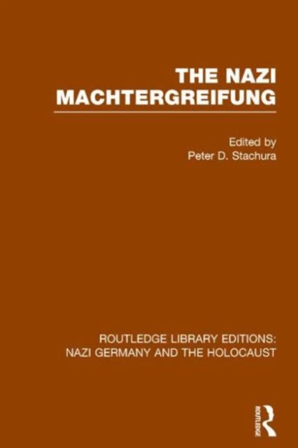 The Nazi Machtergreifung (RLE Nazi Germany & Holocaust), Paperback / softback Book