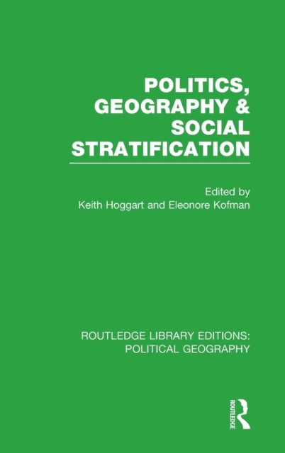 Politics, Geography and Social Stratification (Routledge Library Editions: Political Geography), Hardback Book