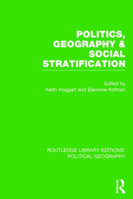 Politics, Geography and Social Stratification (Routledge Library Editions: Political Geography), Paperback / softback Book