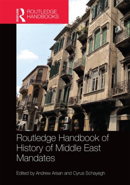The Routledge Handbook of the History of the Middle East Mandates, Hardback Book