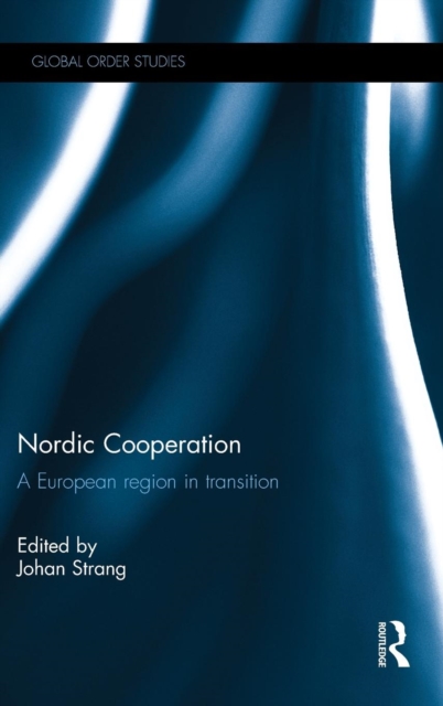 Nordic Cooperation : A European region in transition, Hardback Book