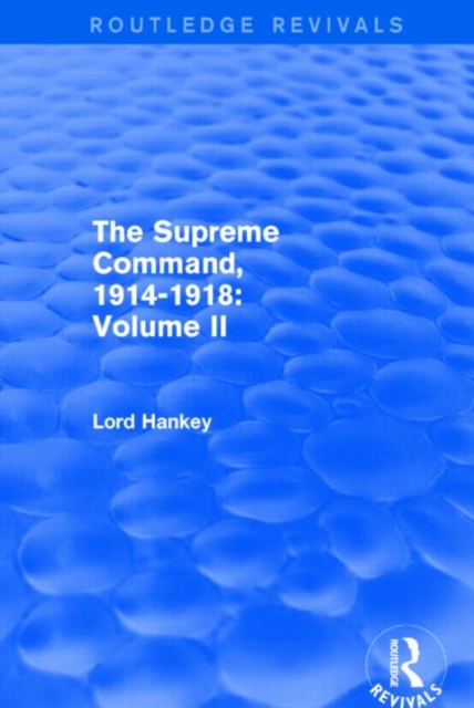The Supreme Command, 1914-1918 (Routledge Revivals) : Volume II, Hardback Book