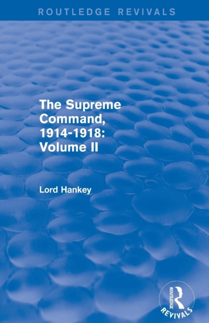 The Supreme Command, 1914-1918 (Routledge Revivals) : Volume II, Paperback / softback Book