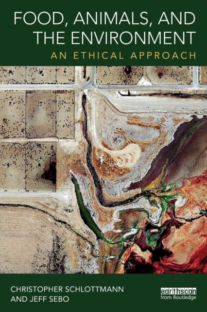 Food, Animals, and the Environment : An Ethical Approach, Paperback / softback Book